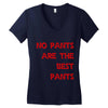 no pants are the best pants Women's V-Neck T-Shirt