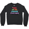This Is My Human Costume I'm Really A Unicorn Crewneck Sweatshirt