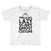 this is my lazy ghost costume 2 Toddler T-shirt