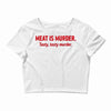 meat is murder Crop Top