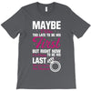 Maybe I Was Too Late To Be His First But Right Now I'm Happy To Be His T-Shirt