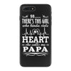 So... There's This Girl Who Kinda Stole My Heart Papa iPhone 7 Plus Case