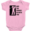 may the course be with you Baby Onesie