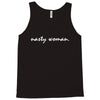 Nasty Woman T-Shirt Tank Top