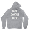 no days off Unisex Hoodie