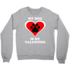 my dog is my valentine (2) Crewneck Sweatshirt