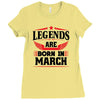 Legends Are Born In March Ladies Fitted T-Shirt