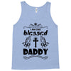 I Am One Blessed Daddy Tank Top