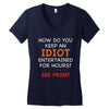 how do you keep an idiot entertained for hours see front Women's V-Neck T-Shirt