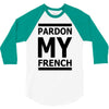 pardon my french 3/4 Sleeve Shirt