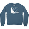 you cant control wind but Crewneck Sweatshirt