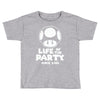 life of the party Toddler T-shirt