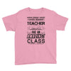This 10 TH Grade Teacher Has An Amazing! Class Youth Tee