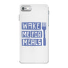 wake me for meals iPhone 7 Case