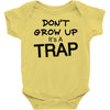 don't grow up it's a trap (2) Baby Onesie