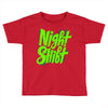 night shift Toddler T-shirt