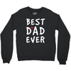 Best Dad Ever Crewneck Sweatshirt