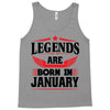 Legends Are Born In January Tank Top