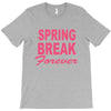 spring break forever T-Shirt