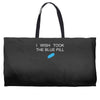i wish i took the blue pill Weekender Totes