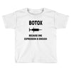 botox expression Toddler T-shirt