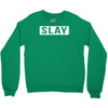 slay Crewneck Sweatshirt
