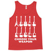 choose your weapon funny Tank Top