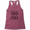 id rather have sand in my toes Racerback Tank