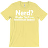 nerd,i prefer the term intellectual badass T-Shirt
