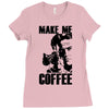 make me coffee Ladies Fitted T-Shirt