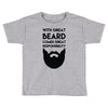 with great beard comes great responsibility Toddler T-shirt