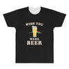 Wish You Were Beer All Over Men's T-shirt