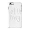 let us pray iPhone 7 Case