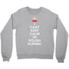 i can't keep calm i'm polish kurwa poland Crewneck Sweatshirt