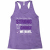 we don't know how strong we are until being strong is the only choice Racerback Tank