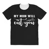 my mom will cut you All Over Women's T-shirt