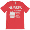 nurses can tap more than just veins T-Shirt