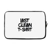 last clean t shirt Laptop sleeve