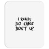 I Really Do Care Don't U? Mousepad