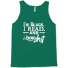 i'm black i read and i know Tank Top