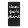 whatever sprinkles your donuts iPhone 7 Plus Case