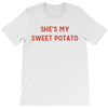 she's my sweet potato T-Shirt
