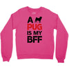 a pug is my bff Crewneck Sweatshirt