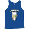 caffeinate! Tank Top