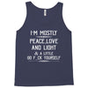 i'm mostly peace, love and light &amp; a little go fuck yourself Tank Top