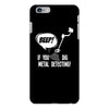 beep if you dig metal detecting iPhone 6/6s Plus Case
