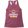 I Have Two Titles Dad And Arborist And I Rock Them Both Racerback Tank