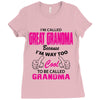 I&rsquo;m Called Great Grandma Because I&rsquo;m Way Too Cool To Be Called Gra Ladies Fitted T-Shirt