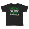 christmas so hard santas elves wanna find me Toddler T-shirt