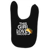 This Girl Loves Tacos Baby Bibs